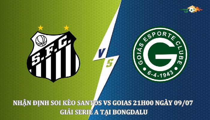 Nhận định Soi kèo Santos vs Goias 21h00 Ngày 09/07 giải Serie A