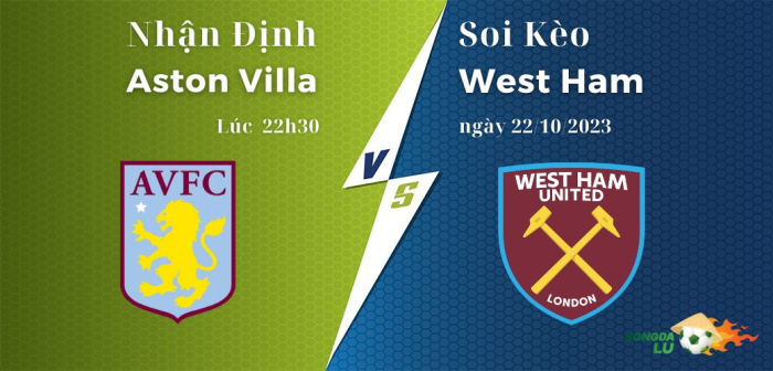 Nhận định soi kèo Aston Villa Vs West Ham 22h30 ngày 22/10
