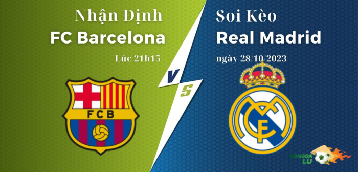 Nhận định soi kèo Barcelona vs Real Madrid ngày 28/10