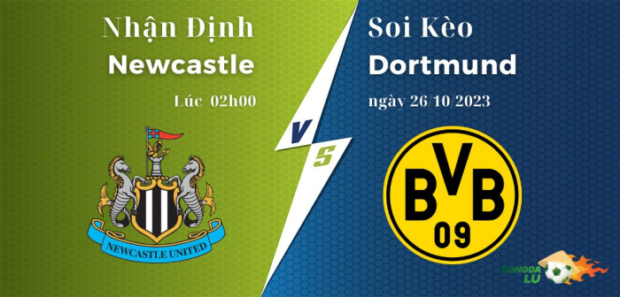Nhận định soi kèo Newcastle vs Dortmund 02h00 ngày 26/10