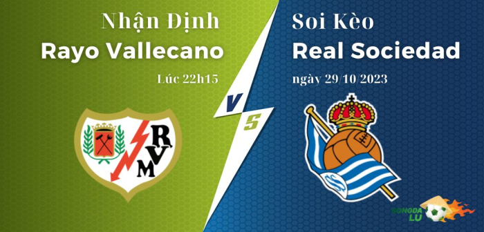 Nhận định soi kèo Rayo Vallecano vs Real Sociedad ngày 29/10/2023