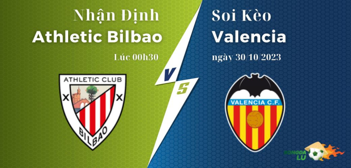 Nhận định soi kèo Athletic Bilbao vs Valencia ngày 30/10/2023