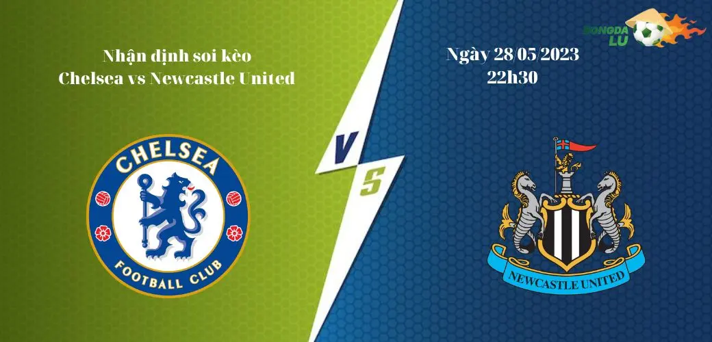 Nhận Định Soi Kèo Chelsea vs Newcastle United Ngày 28/05