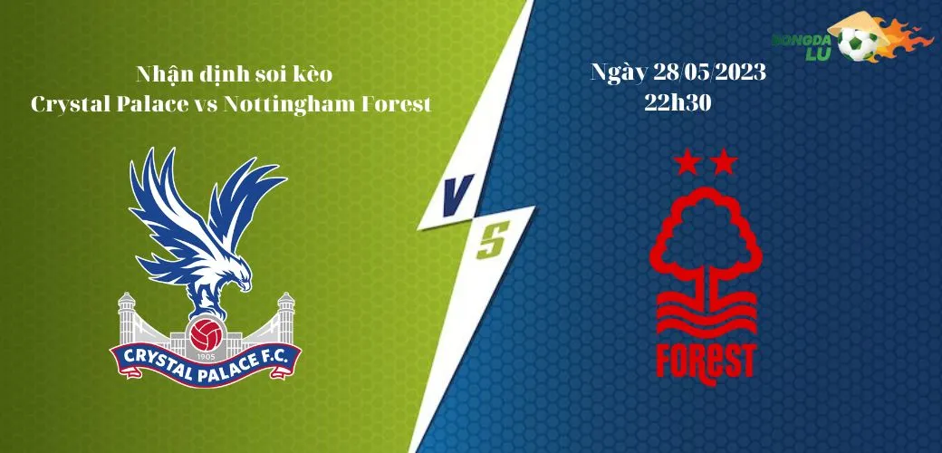 Nhận Định Soi Kèo Crystal Palace vs Nottingham Forest Ngày 28/05